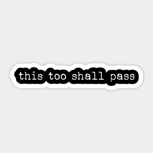 This too shall pass Sticker